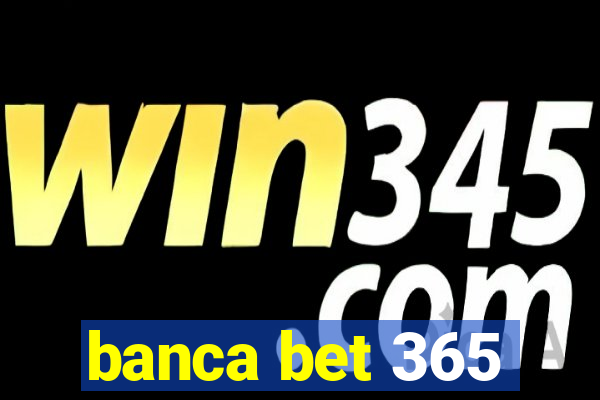 banca bet 365