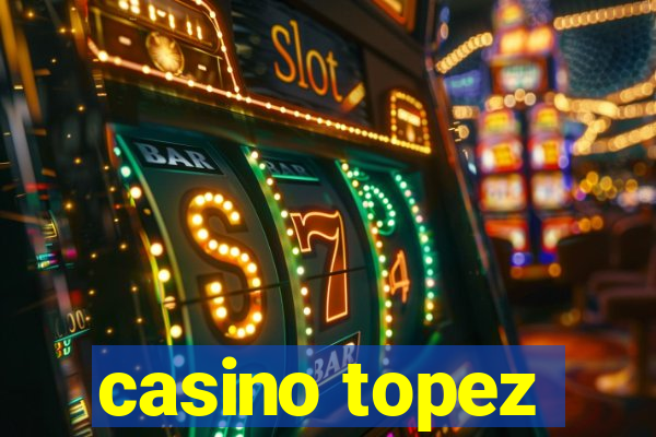 casino topez