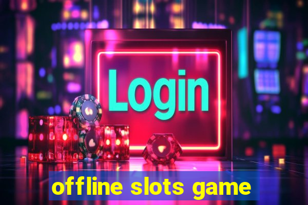 offline slots game