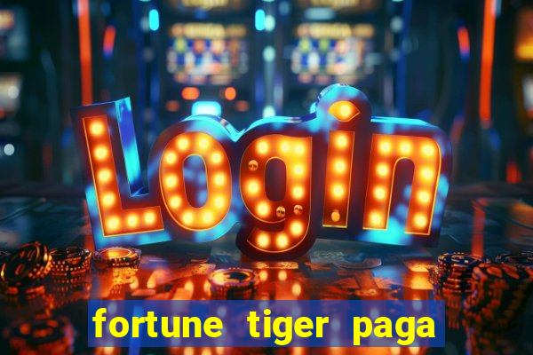 fortune tiger paga que horas