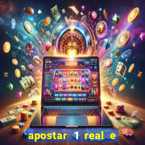 apostar 1 real e ganhar dinheiro