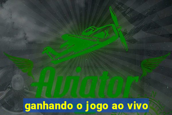 ganhando o jogo ao vivo