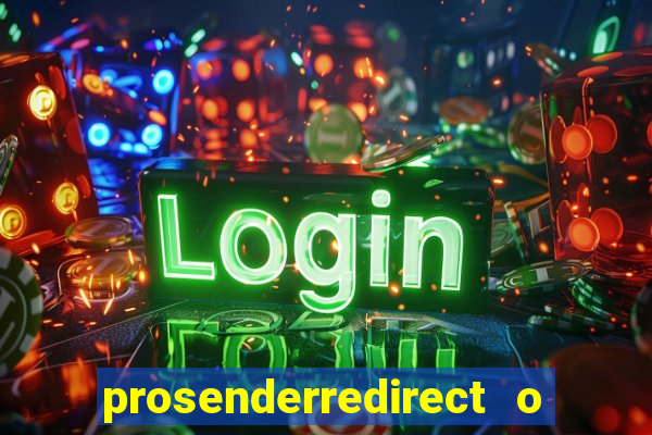 prosenderredirect o que é