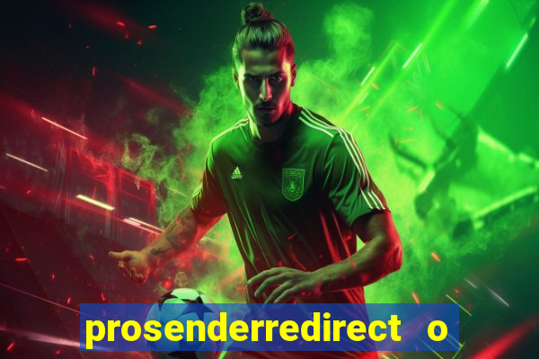 prosenderredirect o que é