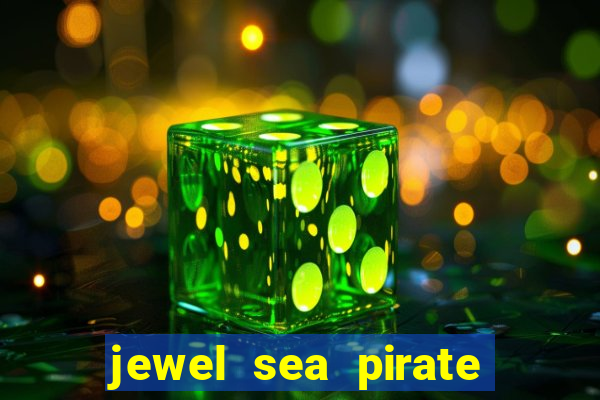 jewel sea pirate riches slot