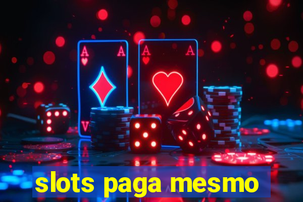 slots paga mesmo