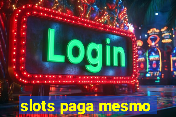 slots paga mesmo