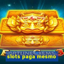 slots paga mesmo