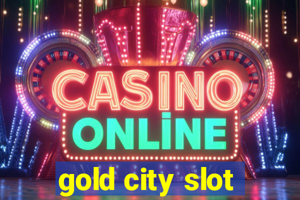 gold city slot