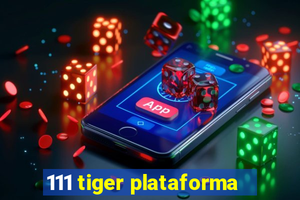 111 tiger plataforma