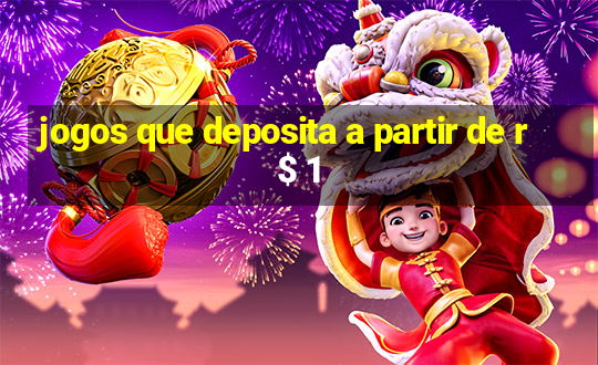 jogos que deposita a partir de r$ 1