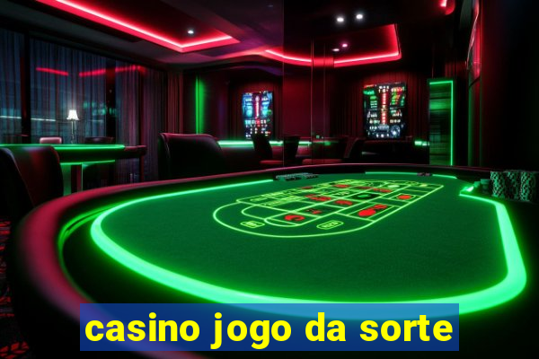 casino jogo da sorte