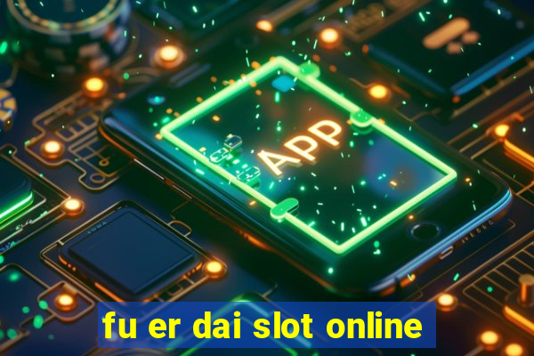 fu er dai slot online