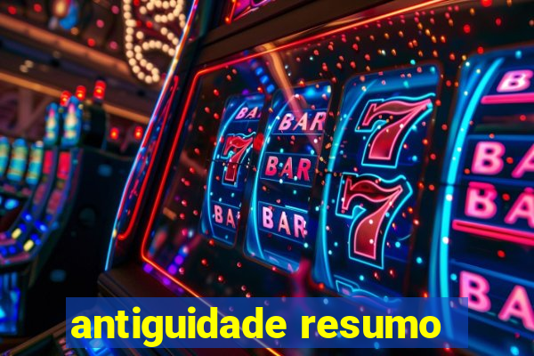 antiguidade resumo