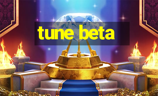 tune beta