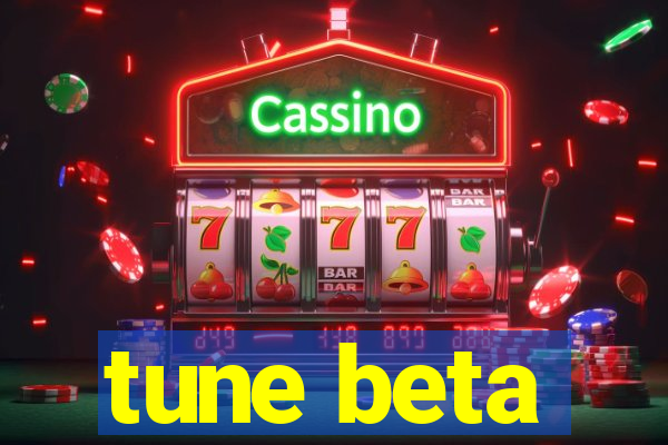 tune beta