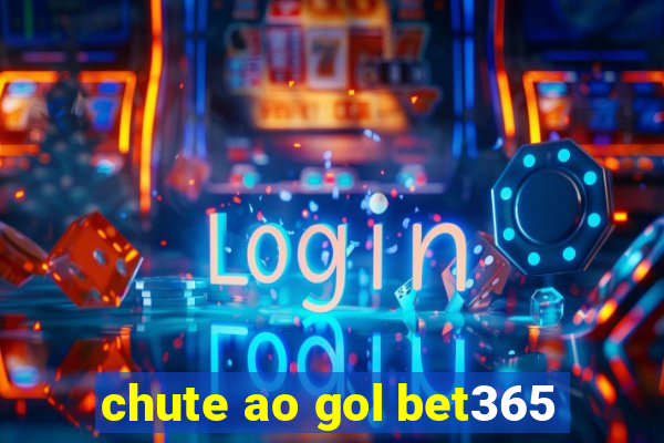 chute ao gol bet365