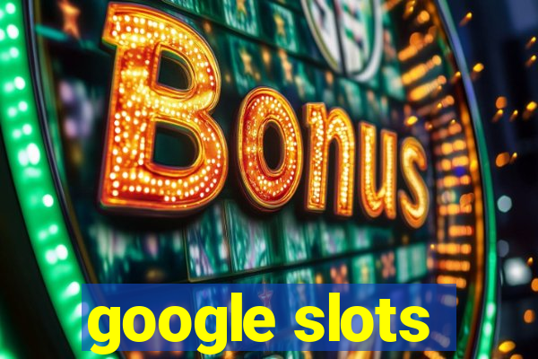 google slots