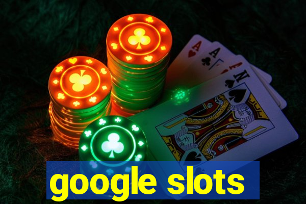 google slots