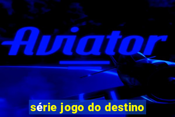 série jogo do destino