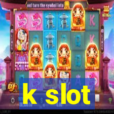 k slot