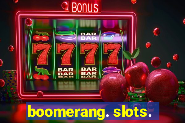 boomerang. slots.