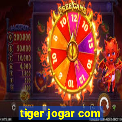 tiger jogar com