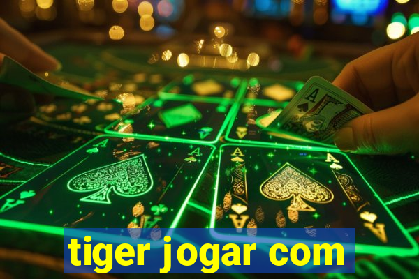 tiger jogar com