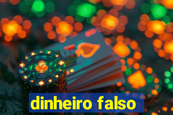 dinheiro falso