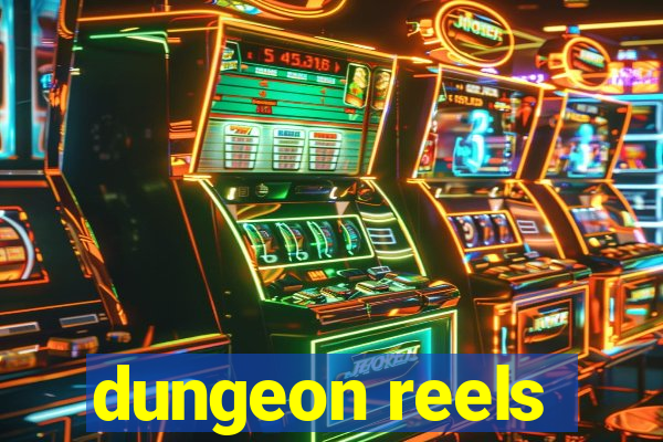 dungeon reels