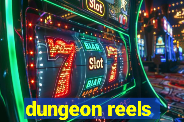 dungeon reels