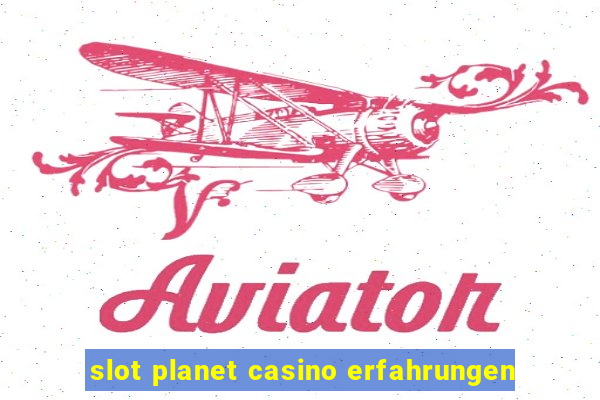 slot planet casino erfahrungen