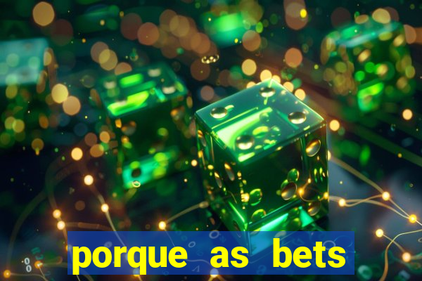 porque as bets est?o fora do ar