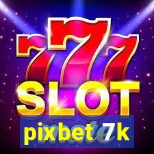 pixbet 7k