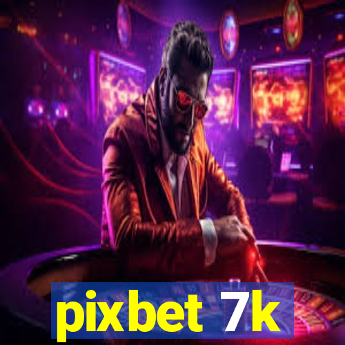 pixbet 7k