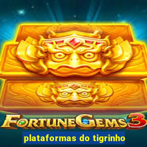 plataformas do tigrinho