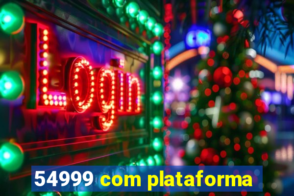 54999 com plataforma