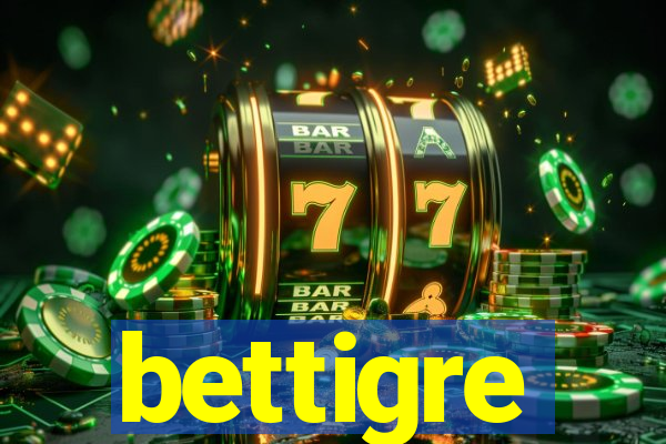 bettigre