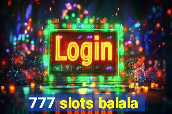 777 slots balala