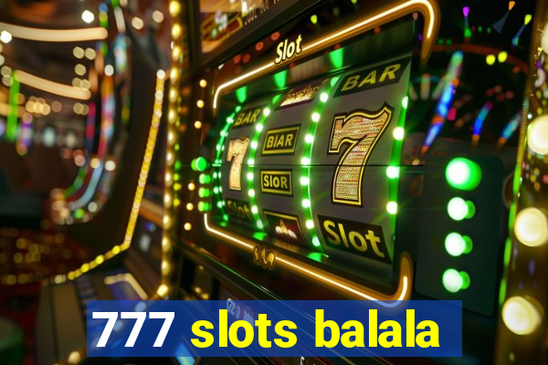 777 slots balala