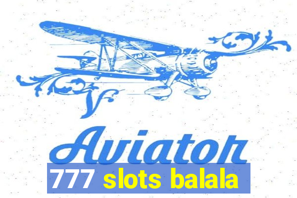 777 slots balala