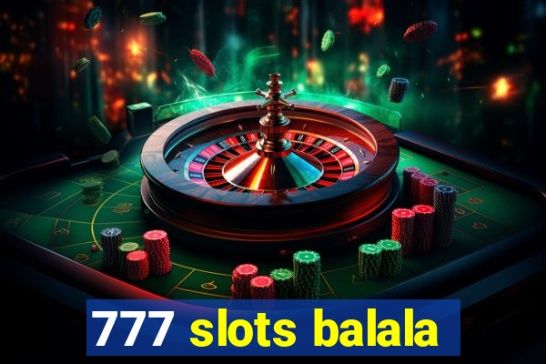 777 slots balala