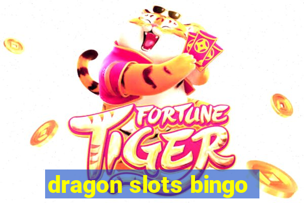 dragon slots bingo