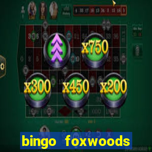 bingo foxwoods january 2018