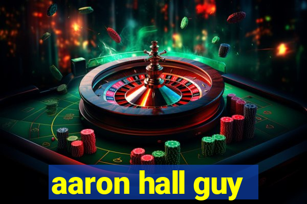 aaron hall guy