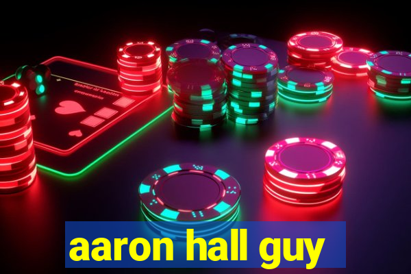 aaron hall guy