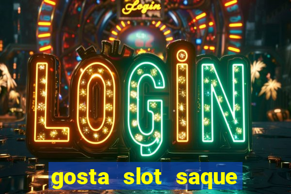 gosta slot saque em processamento