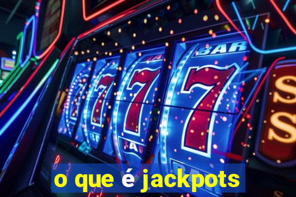 o que é jackpots