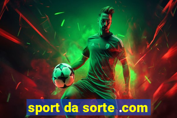 sport da sorte .com