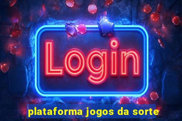 plataforma jogos da sorte